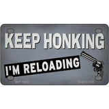 Keep Honking Reloading Novelty Metal License Plate Tag 4" x 2.2" (MLP)