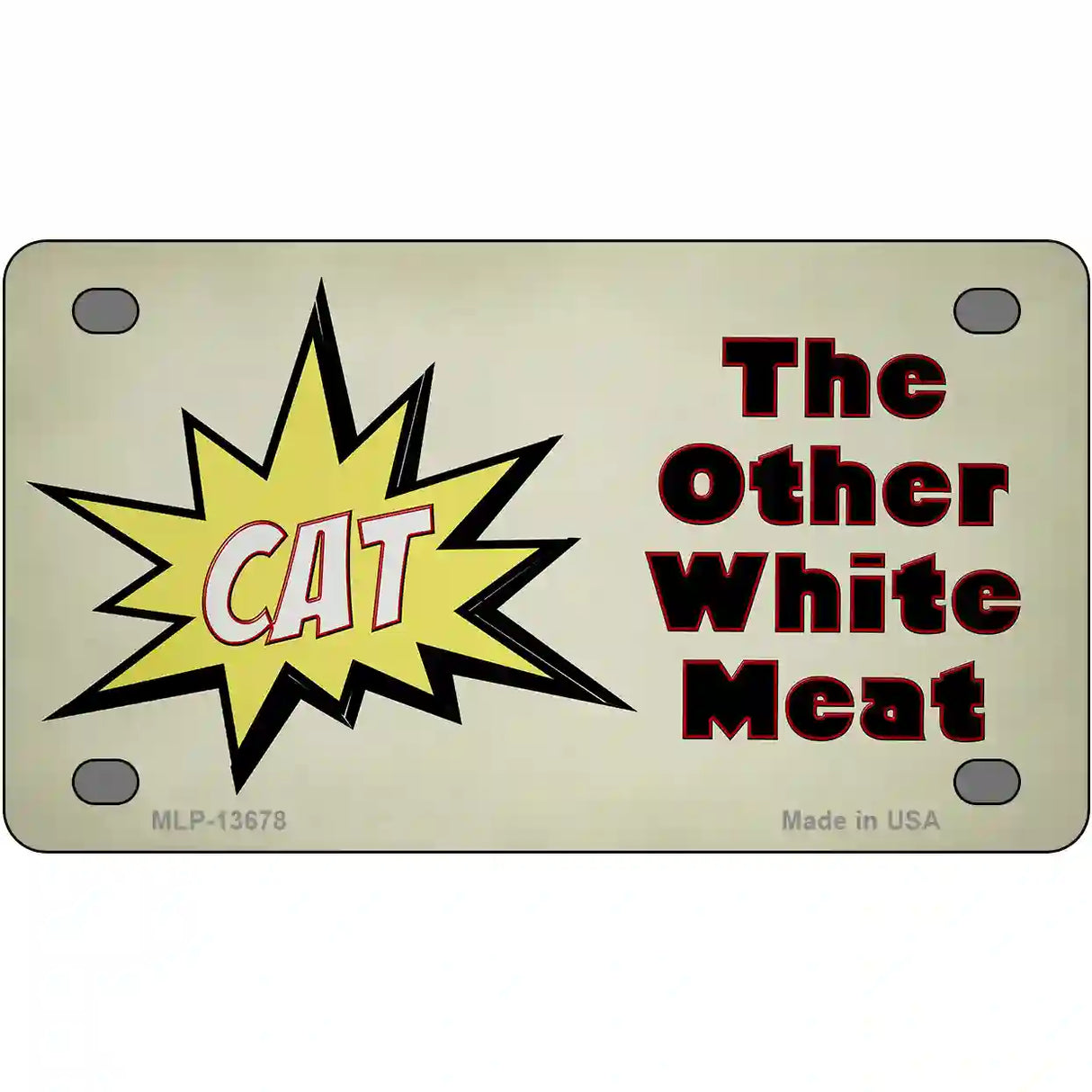 Cat Other White Meat Novelty Metal License Plate Tag 4" x 2.2" (MLP)