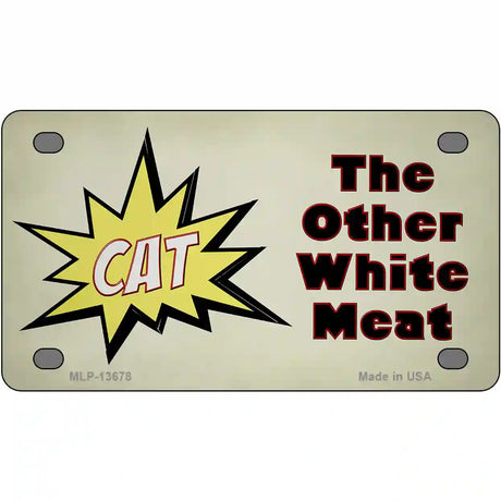 Cat Other White Meat Novelty Metal License Plate Tag 4" x 2.2" (MLP)