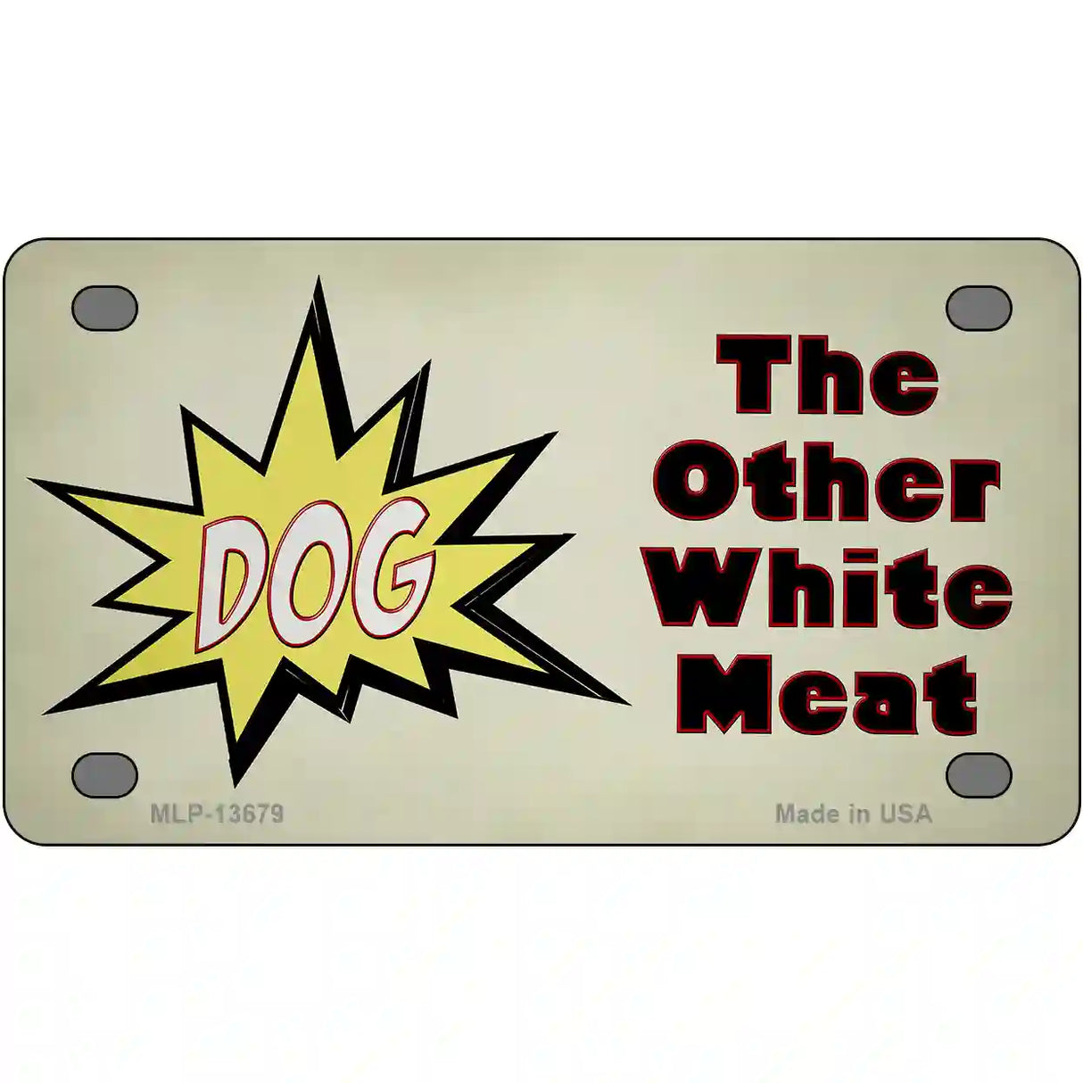 Dog Other White Meat Novelty Metal License Plate Tag 4" x 2.2" (MLP)