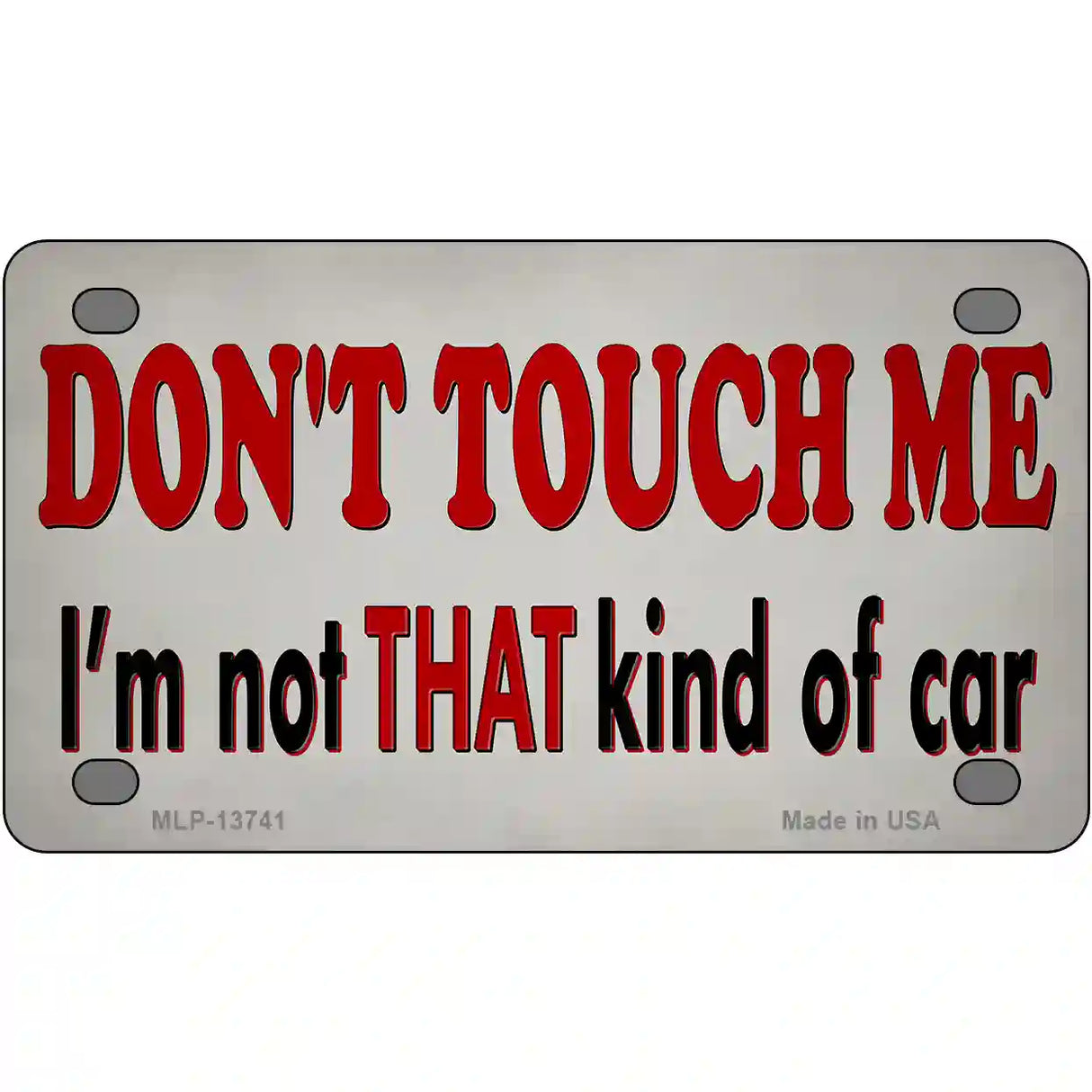 Dont Touch Me Novelty Metal License Plate Tag 4" x 2.2" (MLP)