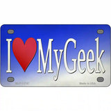 I Love My Geek Novelty Metal License Plate Tag 4" x 2.2" (MLP)