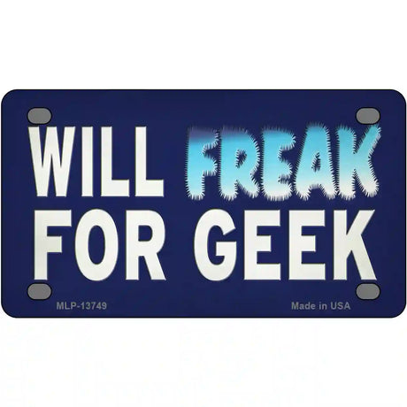 Will Freak For Geek Novelty Metal License Plate Tag 4" x 2.2" (MLP)