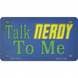 Talk Nerdy To Me Novelty Metal License Plate Tag 4" x 2.2" (MLP)