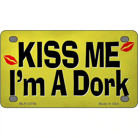 Kiss Me Im A Dork Novelty Metal License Plate Tag 4" x 2.2" (MLP)