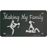 Makin My Family Novelty Metal License Plate Tag 4" x 2.2" (MLP)