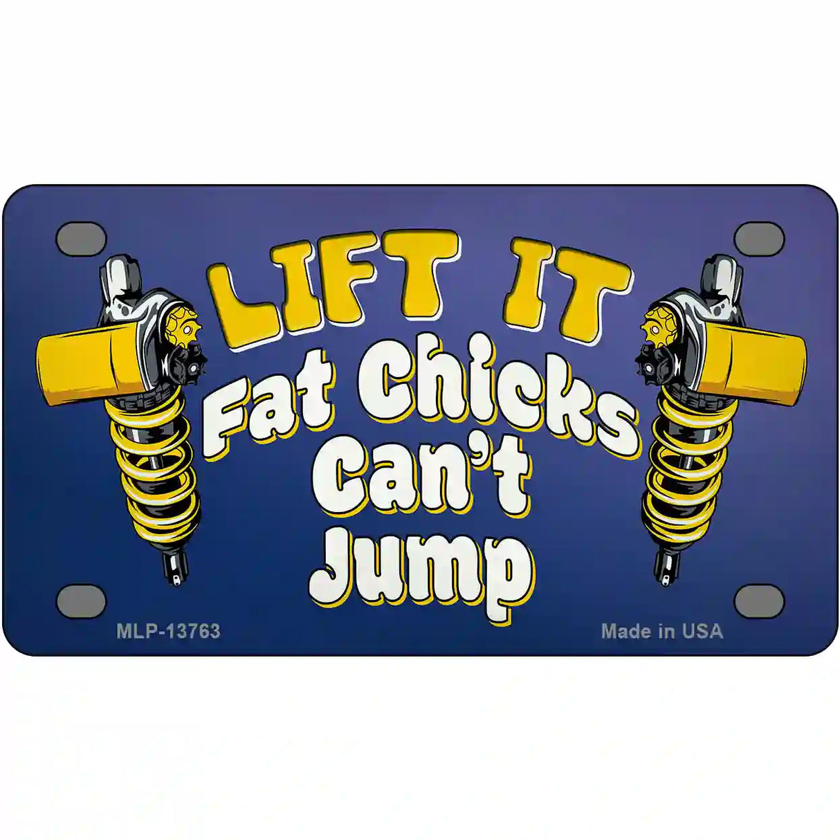 Lift It Fat Chicks Cant Jump Novelty Metal License Plate Tag 4" x 2.2" (MLP)