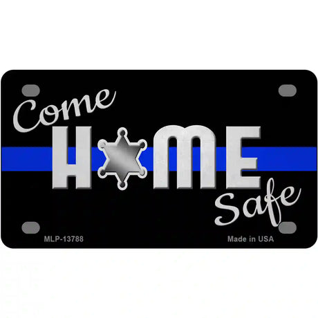 Come Home Safe Novelty Metal License Plate Tag 4" x 2.2" (MLP)