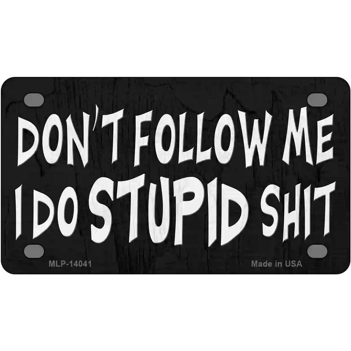 Dont Follow Me Stupid Novelty Metal License Plate 4" x 2.2" (MLP)