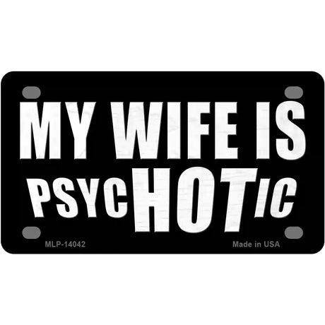 Hot Psychotic Wife Novelty Metal License Plate 4" x 2.2" (MLP)