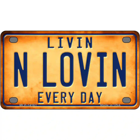 Livin N Lovin Everyday Novelty Metal License Plate 4" x 2.2" (MLP)