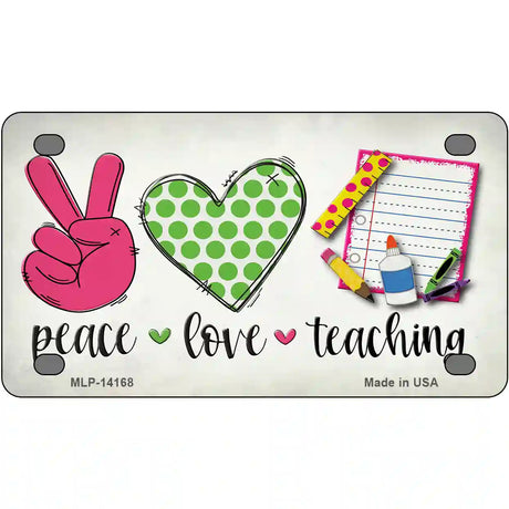 Peace Love Teaching Novelty Metal License Plate 4" x 2.2" (MLP)