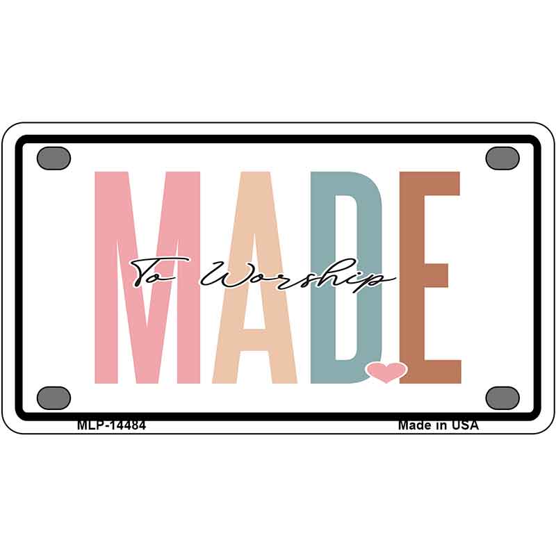 Made To Worship Novelty Metal License Plate LP-14484