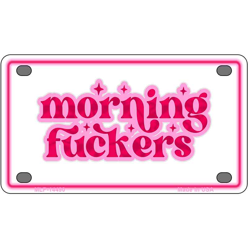 Morning F-ckers Novelty Metal License Plate LP-14490