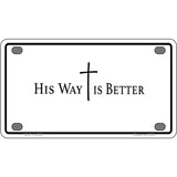 His Way is Better Novelty Metal License Plate LP-14559