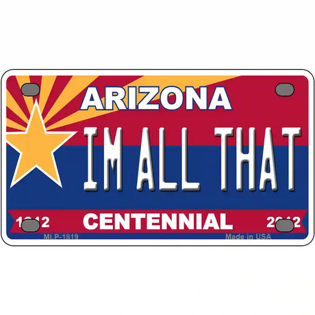 Arizona Centennial Im All That Metal Novelty License Plate 4" x 2.2" (MLP)