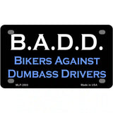 B.A.D.D. Metal Novelty License Plate 4" x 2.2" (MLP)