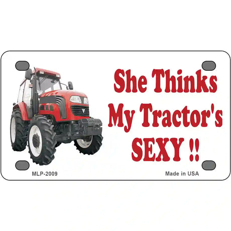 She Thinks My Tractors Sexy Metal Novelty License Plate 4" x 2.2" (MLP)