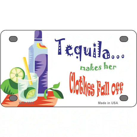 Tequila Makes Her Clothes Fall Off Metal Novelty License Plate 4" x 2.2" (MLP)