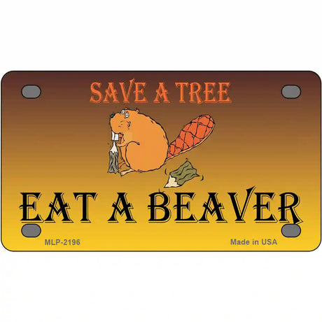 Save A Tree Eat a Beaver Metal Novelty License Plate 4" x 2.2" (MLP)