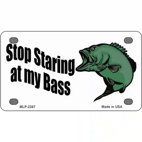 Stop Staring At My Bass Metal Novelty License Plate 4" x 2.2" (MLP)