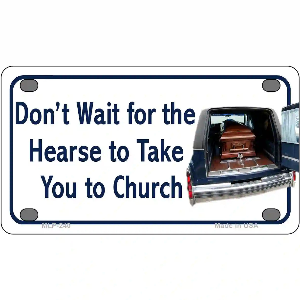 Dont Wait For The Hearse Metal Novelty License Plate 4" x 2.2" (MLP)