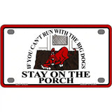 Cant Run With The Big Dogs Metal Novelty License Plate 4" x 2.2" (MLP)