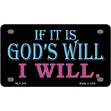 If Its Gods Will Metal Novelty License Plate 4" x 2.2" (MLP)