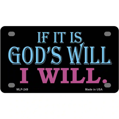 If Its Gods Will Metal Novelty License Plate 4" x 2.2" (MLP)