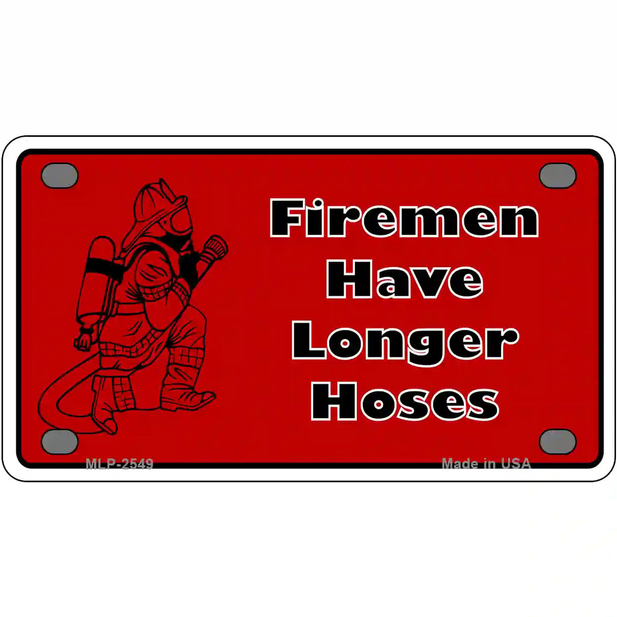 Fireman Have Longer Hoses Metal Novelty License Plate 4" x 2.2" (MLP)