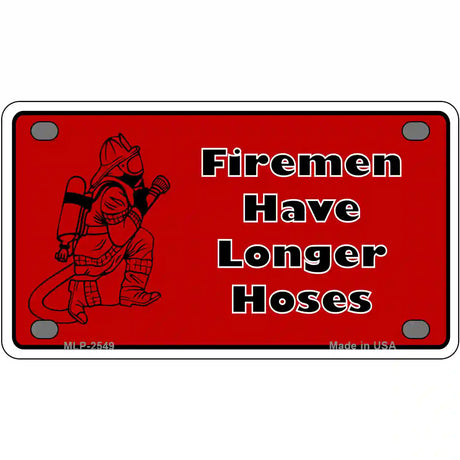 Fireman Have Longer Hoses Metal Novelty License Plate 4" x 2.2" (MLP)