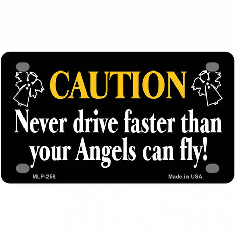 Never Drive Faster Than Angels Fly Metal Novelty License Plate 4" x 2.2" (MLP)