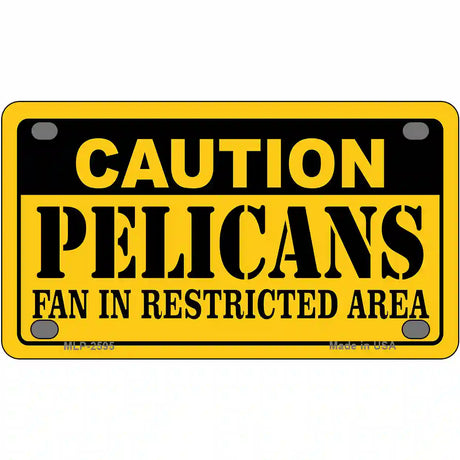 Caution Pelicans Fan Metal Novelty License Plate 4" x 2.2" (MLP)