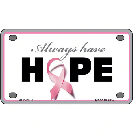 Always Have Hope Metal Novelty License Plate Sign 4" x 2.2" (MLP)