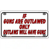 If Guns Are Outlawed Metal Novelty License Plate 4" x 2.2" (MLP)