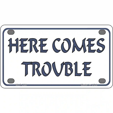 Here Comes Trouble Metal Novelty License Plate 4" x 2.2" (MLP)