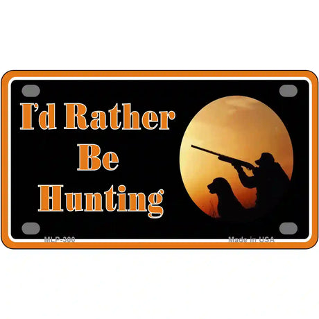 Id Rather Be Hunting Metal Novelty License Plate 4" x 2.2" (MLP)