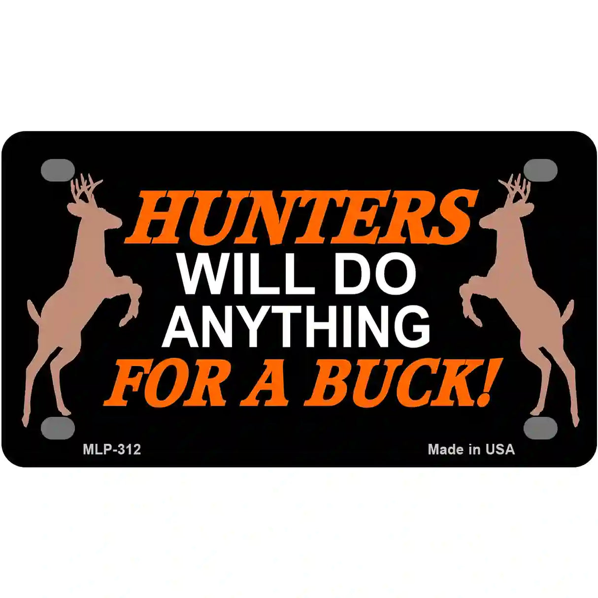 Hunters Will Do Anything Metal Novelty License Plate 4" x 2.2" (MLP)