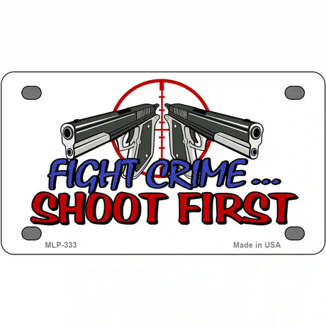 Fight Crime Shoot First Metal Novelty License Plate 4" x 2.2" (MLP)