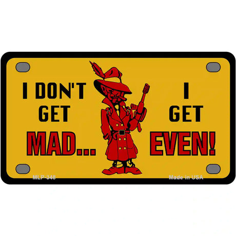 Dont Get Mad Metal Novelty License Plate 4" x 2.2" (MLP)