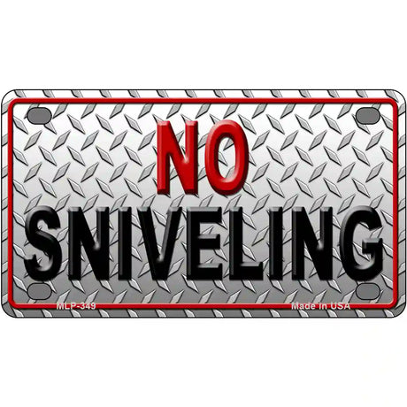 No Sniveling Metal Novelty License Plate 4" x 2.2" (MLP)