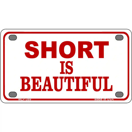 Short Is Beautiful Metal Novelty License Plate 4" x 2.2" (MLP)