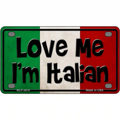 Love Me Im Italian Metal Novelty License Plate 4" x 2.2" (MLP)