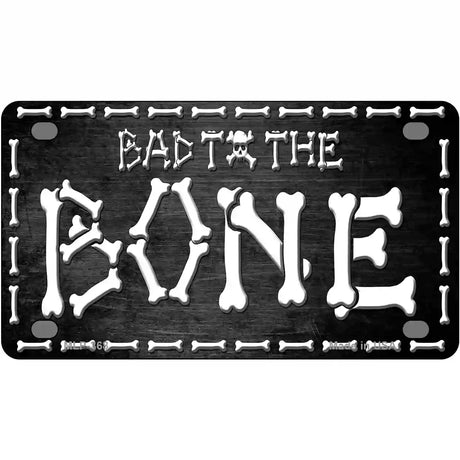 Bad To The Bone Metal Novelty License Plate 4" x 2.2" (MLP)