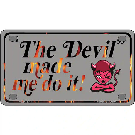 The Devil Made Me Metal Novelty License Plate 4" x 2.2" (MLP)