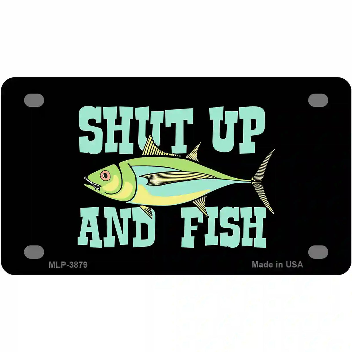 Shut Up And Fish Metal Novelty License Plate 4" x 2.2" (MLP)