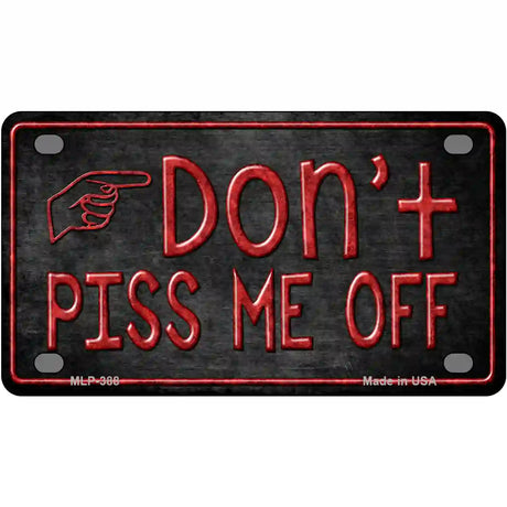 Dont Piss Me Off Metal Novelty License Plate 4" x 2.2" (MLP)