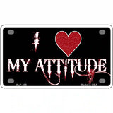 I Love My Attitude Metal Novelty License Plate 4" x 2.2" (MLP)