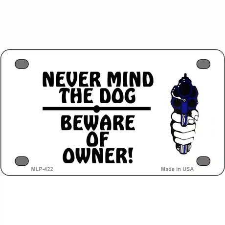 Never Mind Dog Beware Owner Metal Novelty License Plate 4" x 2.2" (MLP)