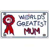 Worlds Greatest Mum Metal Novelty License Plate 4" x 2.2" (MLP)